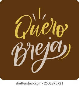 Quero breja. I want beer in brazilian portuguese. Modern hand Lettering. vector.