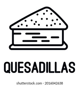 Quesadillas icon. Outline quesadillas vector icon for web design isolated on white background