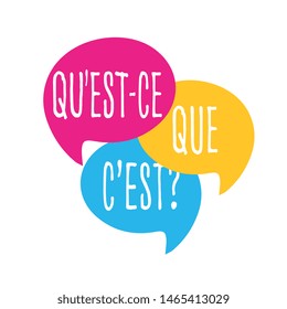 Qu'est-ce que c'est ? : What is it ? in French language on speech bubble