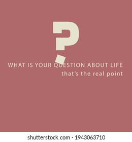 Question about life typography with Question mark . T shirt graphics