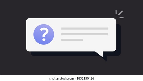 Question box, request notice notification chat bubble speech vector flat cartoon symbol, problem ask help text message sign concept, support faq information idea , doubt info label on dark background