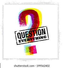 Question Everything Creative Vector Concept. Outstanding Motivation Quote