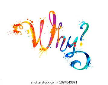 Question WHY? Hand written vector doodle font inscription of splash paint letters
