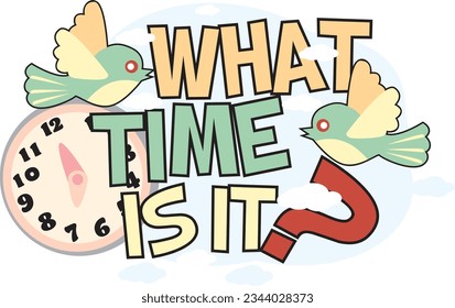 UNA PREGUNTA ILUSTRACIÓN SOBRE CUÁL ES LA HORA? CON ILUSTRACIÓN DEL VECTOR DE RELOJ Y AVES