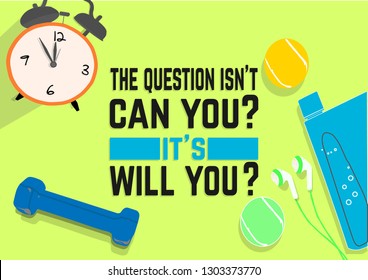 the question isn't can you? it's will you. Fitness motivation quotes. Sport concept. Vector illustration EPS. 10