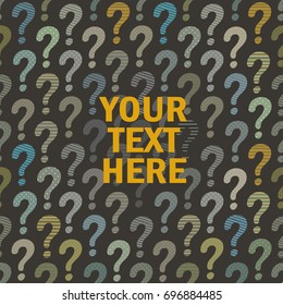Question mark background with place for your text or logo. Vector template for your design