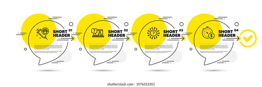 Question mark, Faq and Dog vaccination line icons set. Timeline infograph speech bubbles. Last minute sign. Quiz chat, Web support, Pets medicine. Buying timer. Business set. Vector