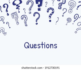 Question mark frame. Hand drawn background with different interrogation signs, doodle abstract inky painting symbols. Searching answers concept. Interrogatory lettering, vector banner with copy space