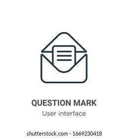 Question mark outline vector icon. Thin line black question mark icon, flat vector simple element illustration from editable user interface concept isolated stroke on white background