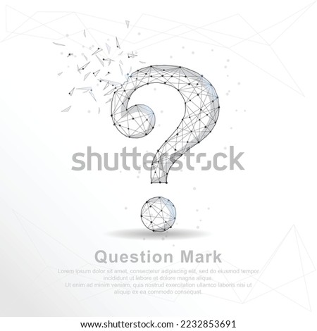 Question mark point, line and composition digitally drawn in the form of broken a part triangle shape and scattered dots low poly wire frame on white background.