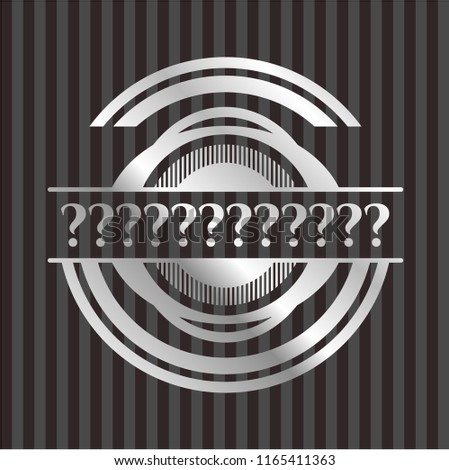 Question Mark silvery badge