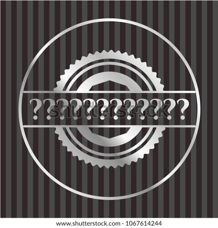 Question Mark silvery badgQuestion Mark silver badge or emblemeQuestion Mark silvery emblem