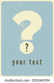 Question mark typographical grunge vintage style poster. Retro vector illustration.