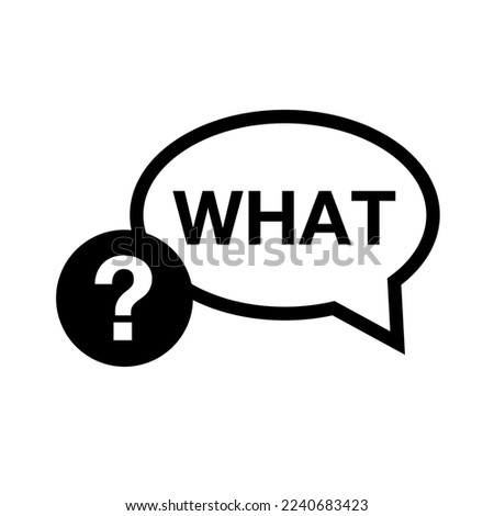 Question mark and WHAT balloon icon. Vector.