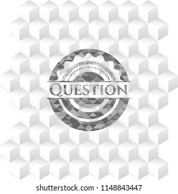 Question realistic grey emblem with geometric cube white background