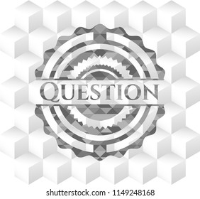 Question realistic grey emblem with geometric cube white background
