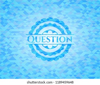 Question realistic light blue emblem. Mosaic background