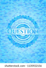 Question realistic sky blue emblem. Mosaic background