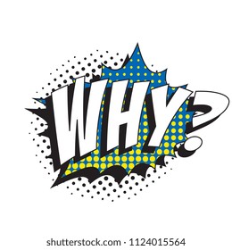 question why? in retro comic speech bubble with halftone dotted shadow