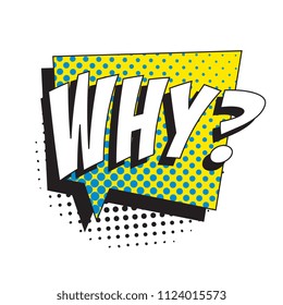 question why? in retro comic speech bubble with halftone dotted shadow