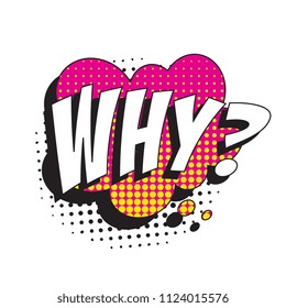 question why? in retro comic speech bubble with halftone dotted shadow