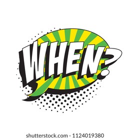 question when? in retro comic speech bubble with halftone dotted shadow