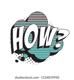 question how? in retro comic speech bubble with halftone dotted shadow