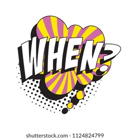 question when? in retro comic speech bubble with halftone dotted shadow