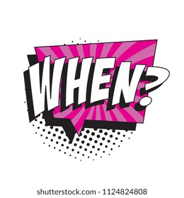 question when? in retro comic speech bubble with halftone dotted shadow