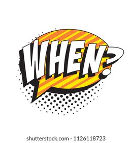question when? in retro comic speech bubble with halftone dotted shadow