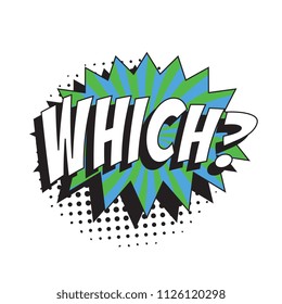 question which? in retro comic speech bubble with halftone dotted shadow