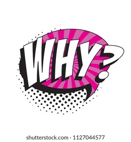 question why? in retro comic speech bubble with halftone dotted shadow