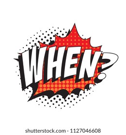 question when? in retro comic speech bubble with halftone dotted shadow