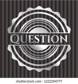 Question silver shiny badge