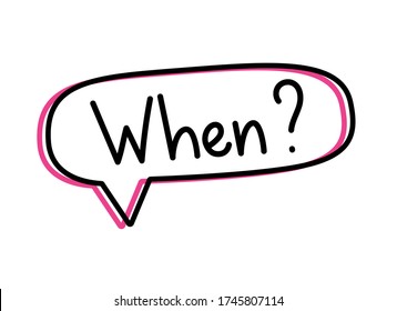 Pregunta Cuándo. Ilustración manuscrita de letras. Texto vectorial negro en una burbuja de habla de neón rosa. Estilo de contorno simple. Imitación de la conversación