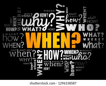 When? - Questions whose answers are considered basic in information gathering or problem solving