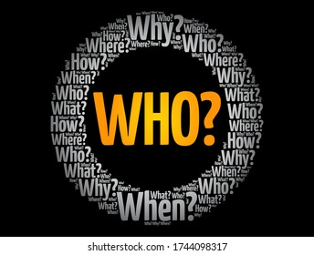 WHO? - Questions whose answers are considered basic in information gathering or problem solving, word cloud background