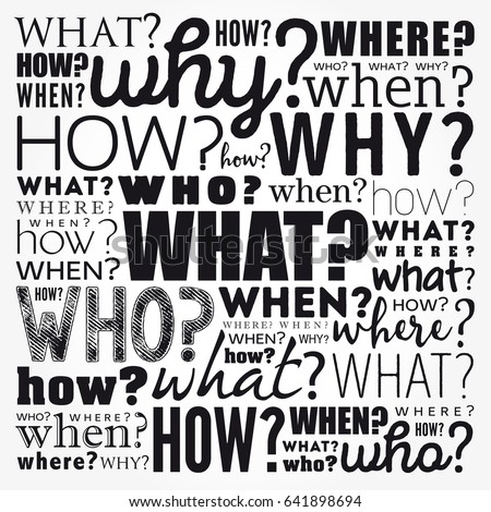 Questions whose answers are considered basic in information gathering or problem solving, word cloud background