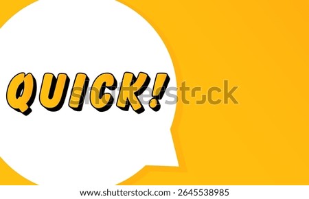 Quick speech bubble. Bold outline, comic style shape, vibrant background, dialog element, visual communication, announcement layout, message highlight, template for interaction.