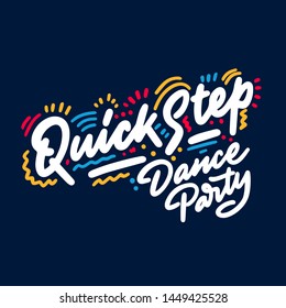 Quick Step Dance Party lettering hand drawing design. May be use as a Sign, illustration, logo or poster.
