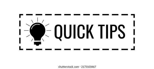Quick tips badge with light bulb vector icon. Black rectangular shape dotted line note with lightbulb and text quick tips. Simple template illustration for helpful expert advice, tricks, suggestion.
