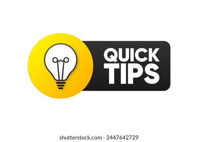 Quick Tips banner. Bubble with light bulb icon. Top tips badge. Quick tips for business and advertising. Vector illustration.