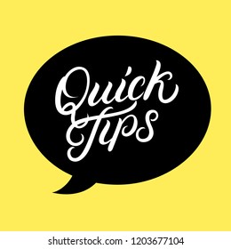 Quick tips hand written lettering, calligraphy on speech bubble. Helpful tricks logo, emblem or banner. Isolated on background. Vector illustration.