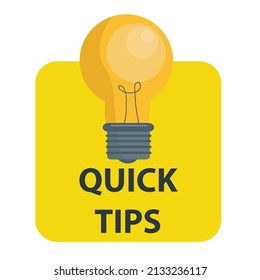 Quick tips, helpful suggestions, tooltip, advice idea solution speech bubble. Label useful clue. Creative sticker, icon for web, blog post, education. Quick tips and light bulb, lamp.
