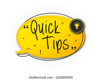 Quick Tips, Helpful Tricks, Tooltip For Web. Creative Banner With Useful Information. Vector Icon Of Solution And Advice. Yellow Speech Bubble With Text On Light Background With Halftone Effect