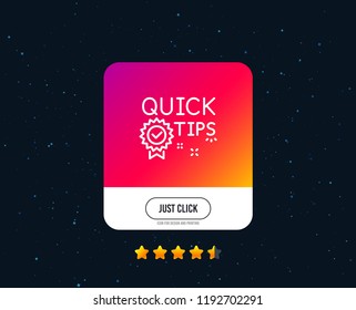 Quick tips line icon. Helpful tricks sign. Tutorials with award medal symbol. Web or internet line icon design. Rating stars. Just click button. Vector