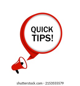 Quick tips with megaphone. Quick tips advice. Helpful tricks speech bubble sign. concept of message or label like new knowledge. Modern vector.