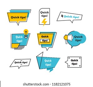 Quick tips. Set, collection, logos of quick helpful tips, useful ideas and thoughts. Logos, emblems, speech bubbles and signs in form of frames with messages. Vector illustration isolated.