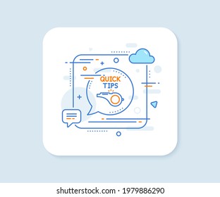 Quick tips whistle line icon. Abstract square vector button. Helpful tricks sign. Tutorials line icon. Speech bubble concept. Vector