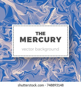 Quicksilver vector background. Abstract illustration of liquid mercury. Smooth texture and mild colors, curled and swirled shapes. Backdrop for your business ideas.